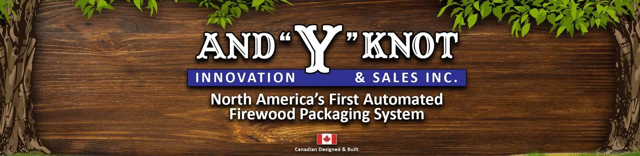 And "Y" Knot - North America's First Automated Firewood Packaging Machine